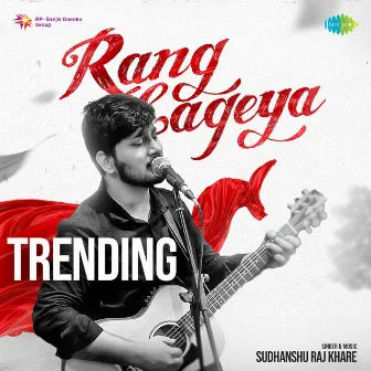 Rang Lageya (Trending) by Sudhanshu Raj Khare