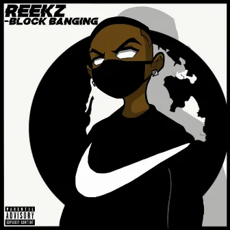 Block Banging by Reekz