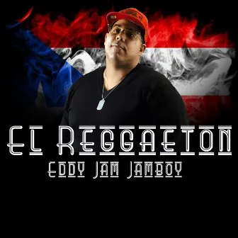 El Reggaeton by Eddy Jam Jamboy