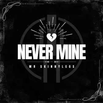 Never Mine by Mr Skinnylegs