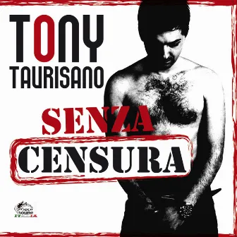 Senza censura by Tony Taurisano