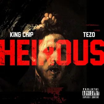 Heinous (feat. Tezo) by King Chip