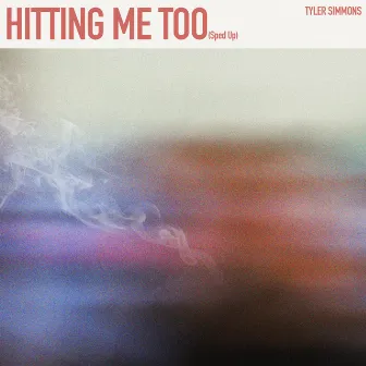 Hitting Me Too (Sped Up) by Tyler Simmons