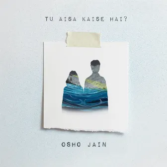 Tu Aisa Kaise Hai? by Osho Jain