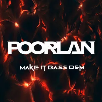 Make It Bass Dem by Poorlan