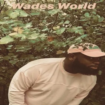 Wades World by Jaison Wade