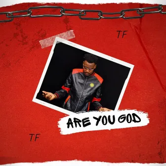 Are You God by TF