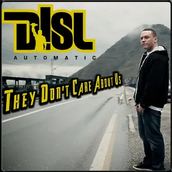 They Don't Care About Us by Disl Automatic