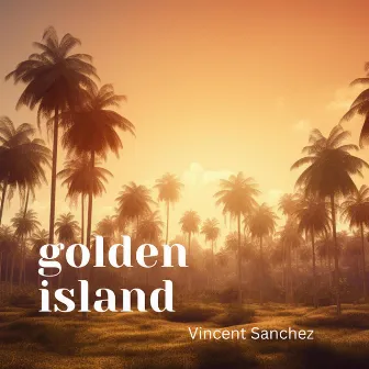 Golden Island by Vincent Sanchez