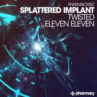 Twisted / Eleven Eleven by Splattered Implant