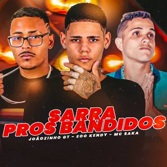 Sarra Pros Bandidos by Mc Saka