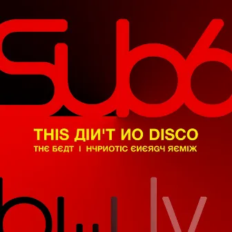 This Ain't No Disco by Sub6