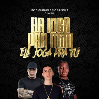 Ela Joga Pra Mim, Ela Joga Pra Tu by DJ ALBA