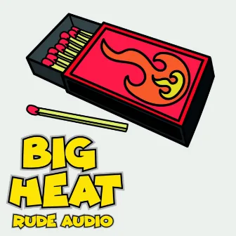 BIG HEAT by Rude Audio