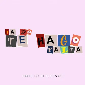 Ya No Te Hago Falta by Emilio Floriani