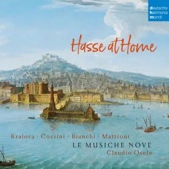 Hasse at Home - Cantatas and Sonatas by Le Musiche Nove