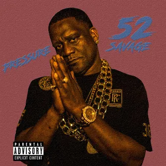 Pressure by 52 Savage