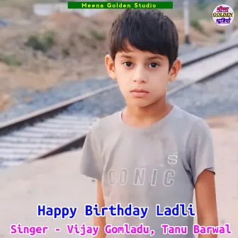 Happy Birthday Ladli by Vijay Gomladu