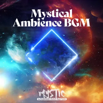 Mystical Ambience BGM by Mystic Background Music Masters