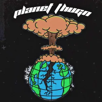 Planet Thugn by 1djsavage