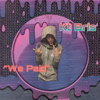 “We Paid” (Freestyle) by Kt Bris