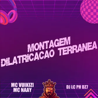 Montagem Dilatricação Terranea by MC Vuiziki