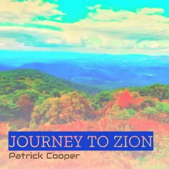 Journey to Zion by Patrick Cooper