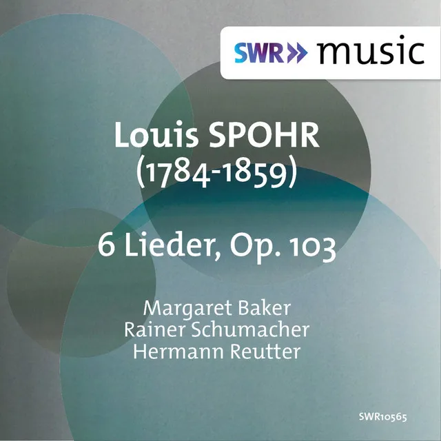 Spohr: 6 Deutsche Lieder, Op. 103