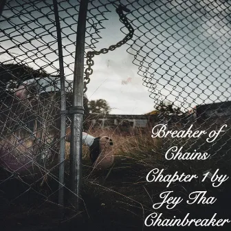 Breaker of Chains Chapter 1 by Jey Tha Chainbreaker