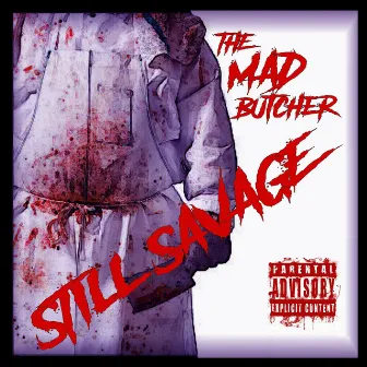 Still Savage by The MAD Butcher