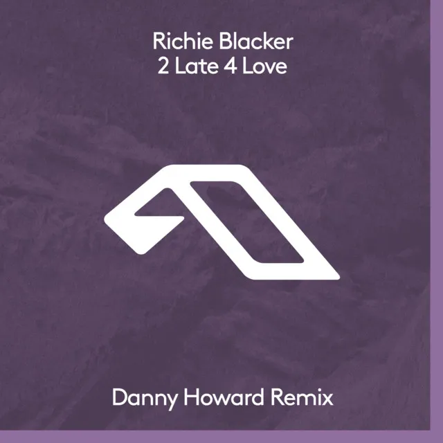 2 Late 4 Love - Danny Howard Remix