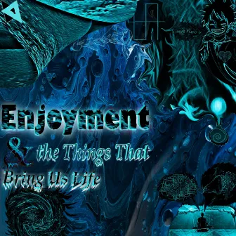 Enjoyment and the Things That Bring Us Life by Arcadian Sound