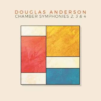 Douglas Anderson: Chamber Symphonies Nos. 2, 3 & 4 by Division