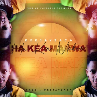 Ha Kea Makwa by DeejayZaca