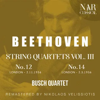 BEETHOVEN: STRING QUARTETS VOL 3: No.12 - No.14 by Busch Quartet