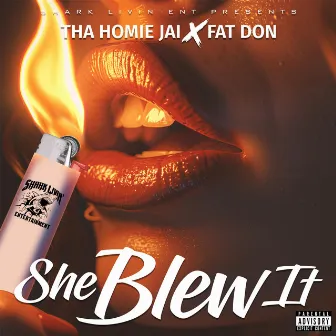 SHE BLEW IT by Tha Homie Jai