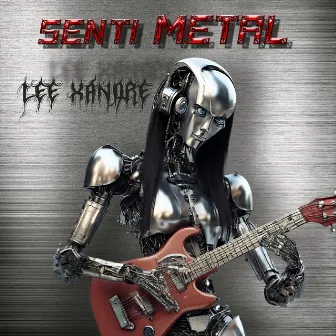 Senti Metal by Lee Xandre