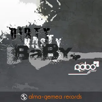 Dirty, Nasty, Baby. by Robo