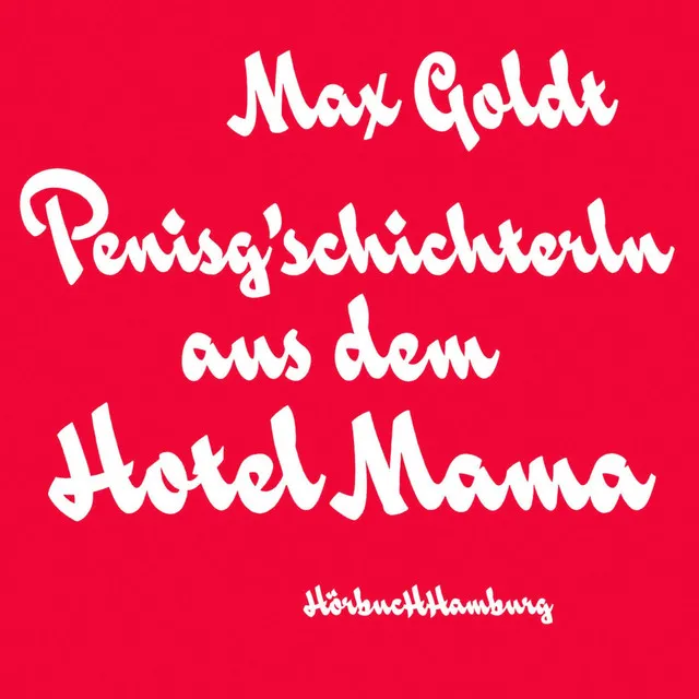 Penisg'schichterln aus dem Hotel Mama