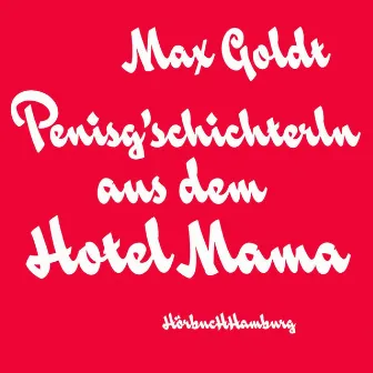 Penisg'schichterln aus dem Hotel Mama by Max Goldt