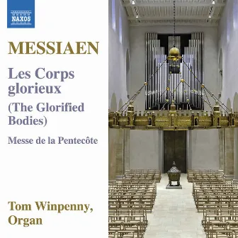 Messiaen: Les corps glorieux, I/20 & Messe de la Pentecôte, I/36 by Tom Winpenny