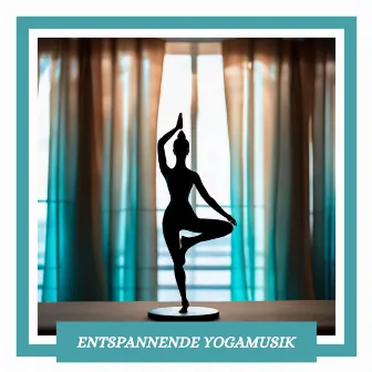 Entspannende Yogamusik: Beruhigende Klänge für Harmonie und Ausgeglichenheit by Toskana