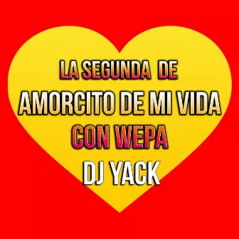 La Segunda de Amorcito de Mi Vida con Wepa by Dj Yack