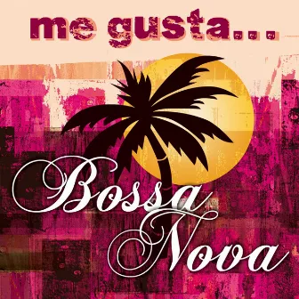 Me gusta la bossa nova by VV.AA.