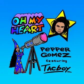 Oh My Heart by Pepper Gomez