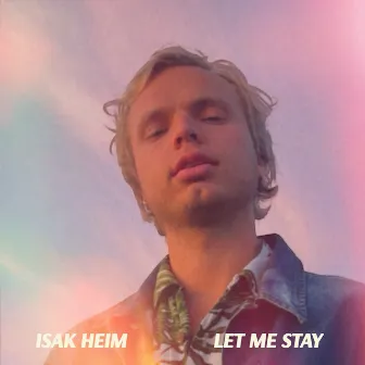 Let Me Stay by Isak Heim