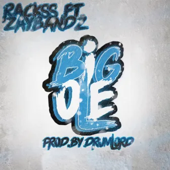 Big Ole by RACKSS