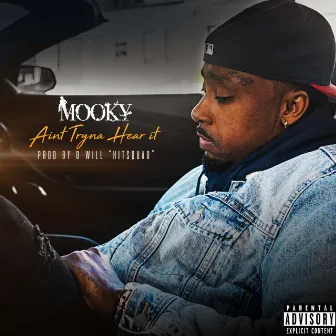 Ain't Tryna Hear It by Mooky