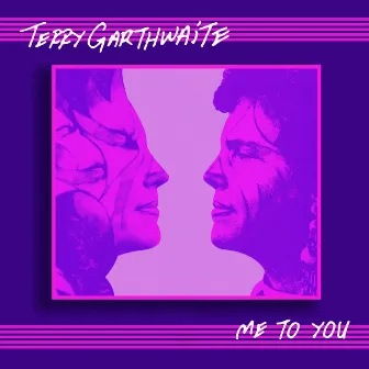 Me To You by Terry Garthwaite