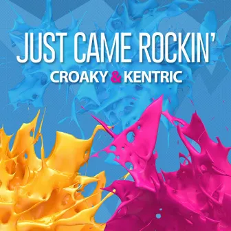 Just Came Rockin' by Croaky